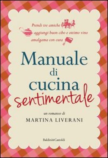 Manuale di cucina sentimentale - Martina Liverani