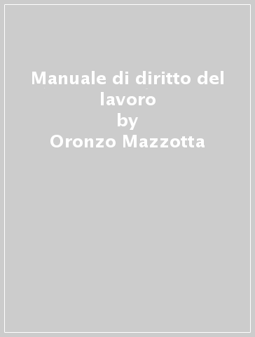 Manuale di diritto del lavoro - Oronzo Mazzotta