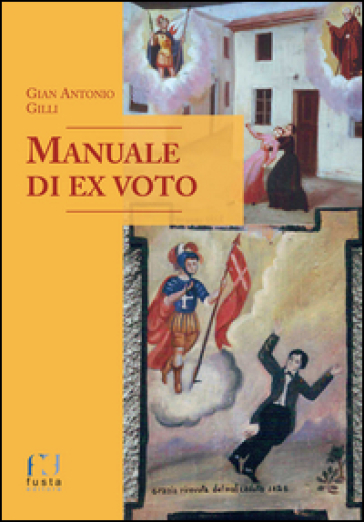 Manuale di ex-voto - Gian Antonio Gilli