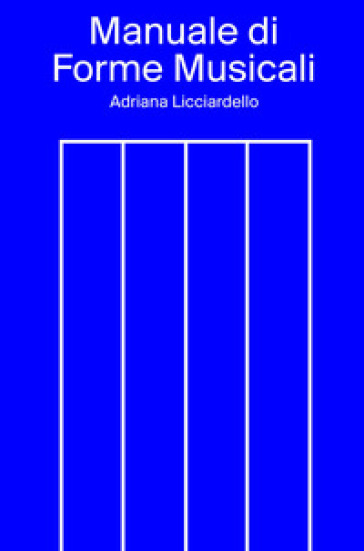 Manuale di forme musicali - Adriana Licciardello