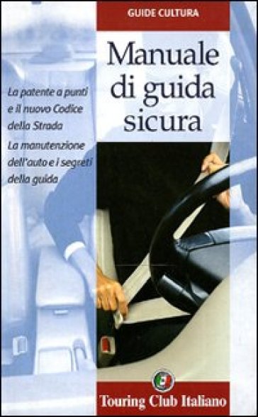 Manuale di guida sicura - Giorgio Dugnani - Marco Del Bo - Maurizio Bossi