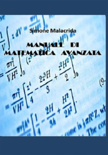 Manuale di matematica avanzata - Simone Malacrida