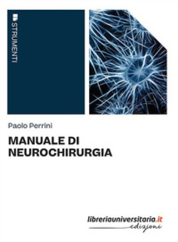 Manuale di neurochirurgia - Paolo Perrini