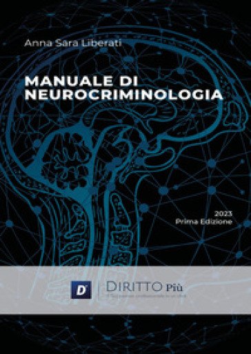 Manuale di neurocriminologia - Anna Sara Liberati