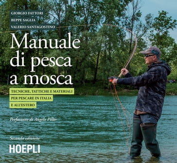 Manuale di pesca a mosca - Beppe Saglia - Giorgio Fattori - Valerio Santagostino