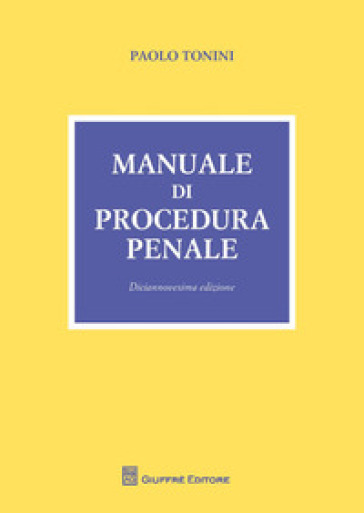 Manuale di procedura penale - Paolo Tonini