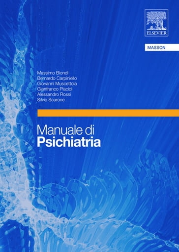 Manuale di psichiatria - Alessandro Rossi - Gianfranco Placidi - Giovanni Muscettola - Massimo Biondi - Silvio Scarone
