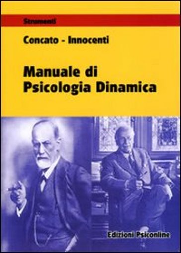 Manuale di psicologia dinamica - Giorgio Concato - Federigo B. Innocenti