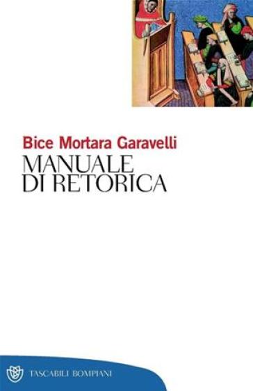 Manuale di retorica - Bice Mortara Garavelli