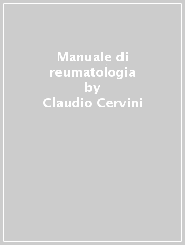 Manuale di reumatologia - Walter Grassi - Claudio Cervini