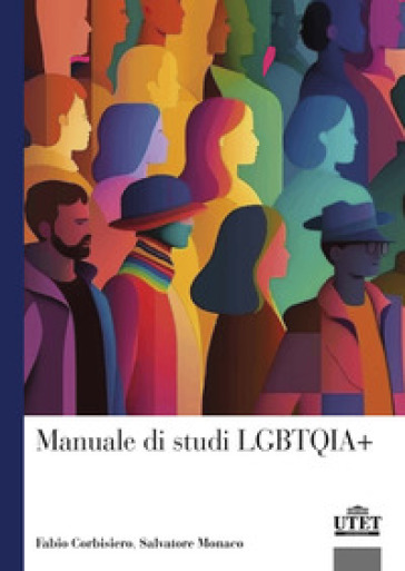 Manuale di studi LGBTQIA+ - Fabio Corbisiero - Salvatore Monaco