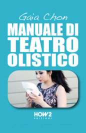 Manuale di teatro olistico