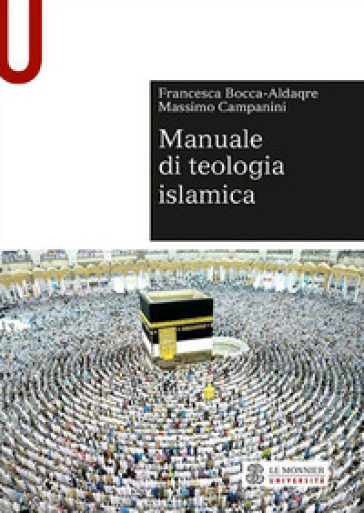 Manuale di teologia islamica - Francesca Bocca-Aldaqre - Massimo Campanini