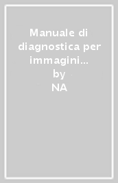 Manuale di diagnostica per immagini nella pratica medica