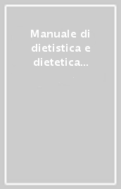 Manuale di dietistica e dietetica applicata. Vol. 1