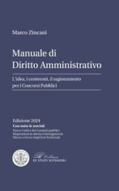 Manuale di diritto amministrativo. L idea, i contenuti, il ragionamento per i concorsi pubblici