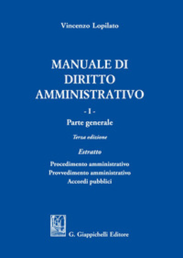 Manuale di diritto amministrativo. 1: Parte generale. Estratto - Vincenzo Lopilato