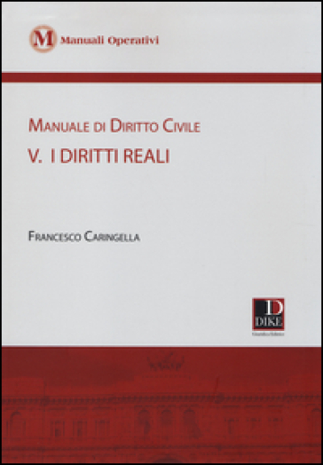 Manuale di diritto civile. 5: I diritti reali - Francesco Caringella