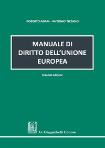 Manuale di diritto dell'Unione europea - Roberto Adam - Antonio Tizzano