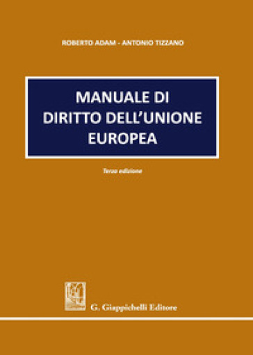 Manuale di diritto dell'Unione europea - Roberto Adam - Antonio Tizzano