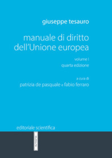 Manuale di diritto dell'Unione Europea. 1. - Giuseppe Tesauro