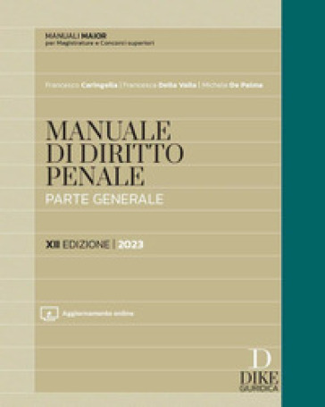 Manuale di diritto penale. Parte generale. Ediz. maior. Con aggiornamento online - Francesco Caringella - Francesca Della Valle - Michele De Palma