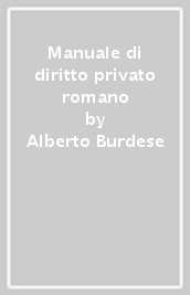 Manuale di diritto privato romano