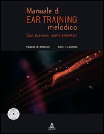 Manuale di ear training melodico. Due approcci complementari. Con CD-ROM - Fabio V. Lacertosa - Pasquale M. Morgante