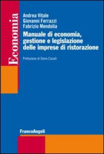 Manuale di economia, gestione e legislazione delle imprese di ristorazione - Andrea Vitale - Fabrizio Mendolia - Giovanni Ferrazzi