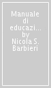 Manuale di educazione comparata. Insegnare in Europa e nel mondo. Nuova ediz.