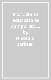 Manuale di educazione comparata. Insegnare in Europa e nel mondo. Nuova ediz.