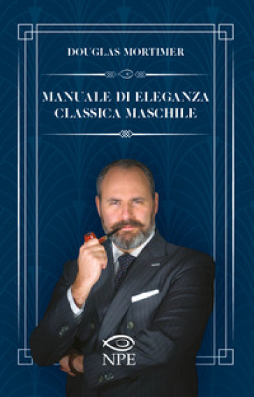 Manuale di eleganza classica maschile - Douglas Mortimer
