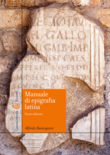 Manuale di epigrafia latina. Ediz. ampliata - Alfredo Buonopane