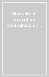 Manuale di executive compensation e corporate governance