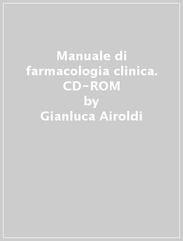 Manuale di farmacologia clinica. CD-ROM - Gianluca Airoldi