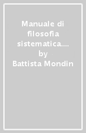 Manuale di filosofia sistematica. 1: Logica, semantica, gnoseologia