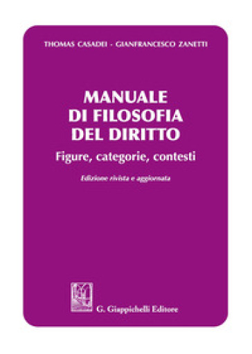 Manuale di filosofia del diritto. Figure, categorie e contesti - Thomas Casadei - Gianfrancesco Zanetti