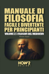 Manuale di filosofia facile e divertente per principianti. 2: I filosofi del Medioevo