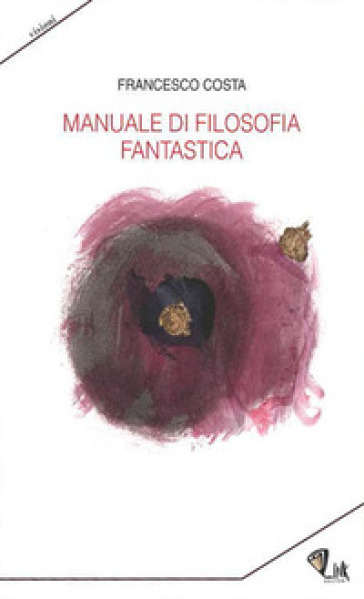 Manuale di filosofia fantastica - Francesco Costa