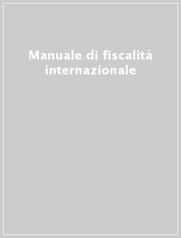 Manuale di fiscalità internazionale - A. Dragonetti | 