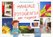 Manuale di fotografia per ragazzi. Ediz. a colori