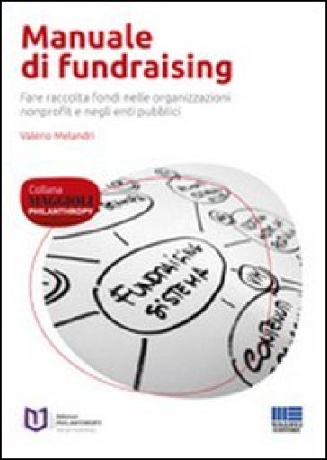 Manuale di fundraising. Fare raccolta fondi nelle organizzazioni nonprofit e negli enti pubblici - Valerio Melandri