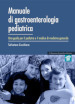 Manuale di gastroenterologia pediatrica. Una guida per il pediatra e il medico di medicina generale