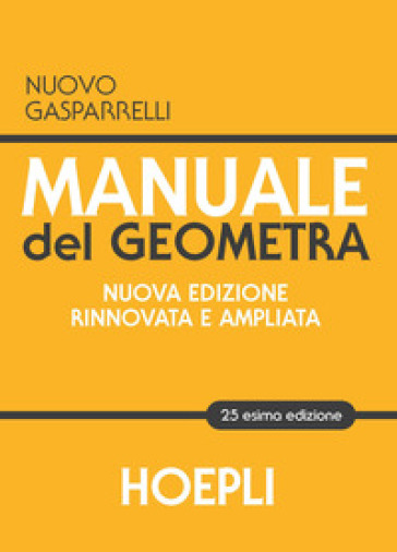 Manuale del geometra. Nuova ediz. - Luigi Gasparrelli