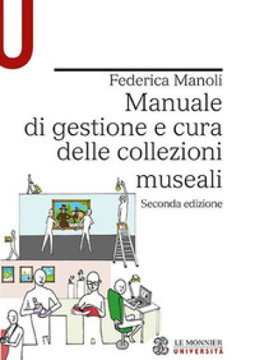 Manuale di gestione e cura delle collezioni museali - Federica Manoli