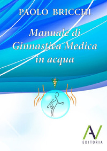 Manuale di ginnastica medica in acqua - Paolo Bricchi