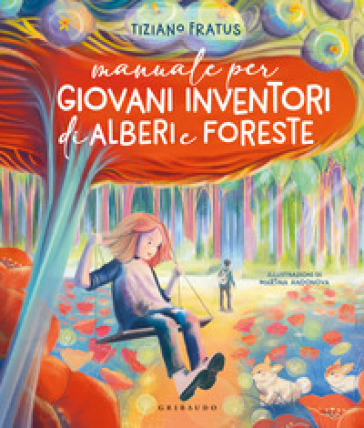 Manuale per giovani inventori di alberi e foreste - Tiziano Fratus