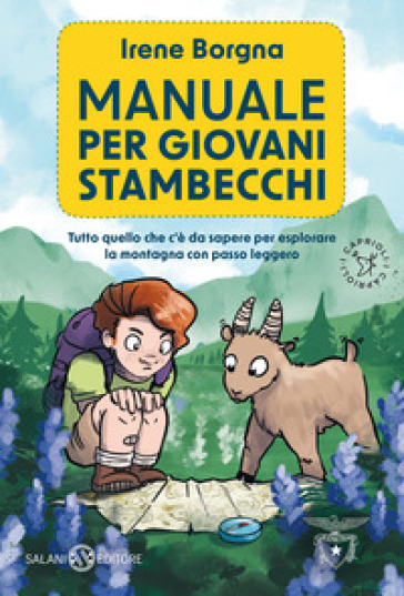 Manuale per giovani stambecchi. Tutto quello che c'è da sapere per affrontare la montagna con passo leggero - Irene Borgna