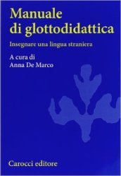 Manuale di glottodidattica. Insegnare una lingua straniera