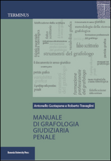 Manuale di grafologia giudiziaria penale - Antonello Gustapane - Roberto Travaglini